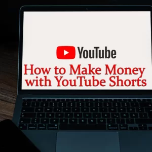 How to Make Money with YouTube Shorts